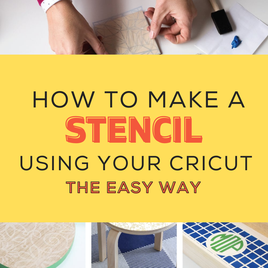 How To Make Your Own Stencil Using The Cricut